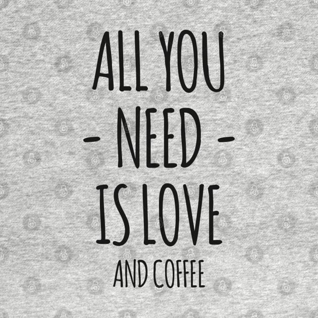 All You Need Is Love And Coffee by DaveLeonardo